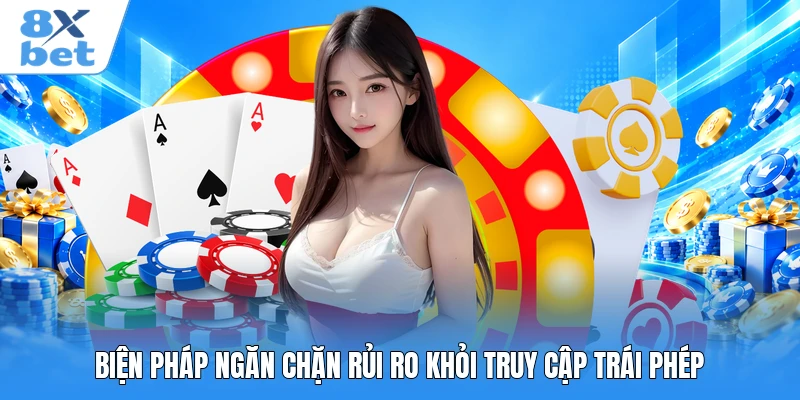 Biện pháp ngăn chặn rủi ro khỏi truy cập trái phép