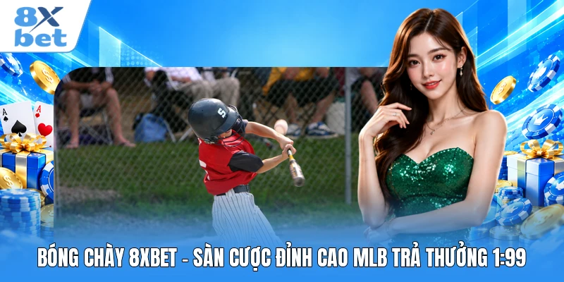 Bóng Chày 8XBET - Sàn Cược Đỉnh Cao MLB Trả Thưởng 1:99