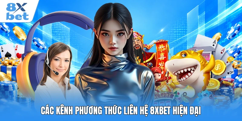 Các kênh phương thức liên hệ 8XBET hiện đại