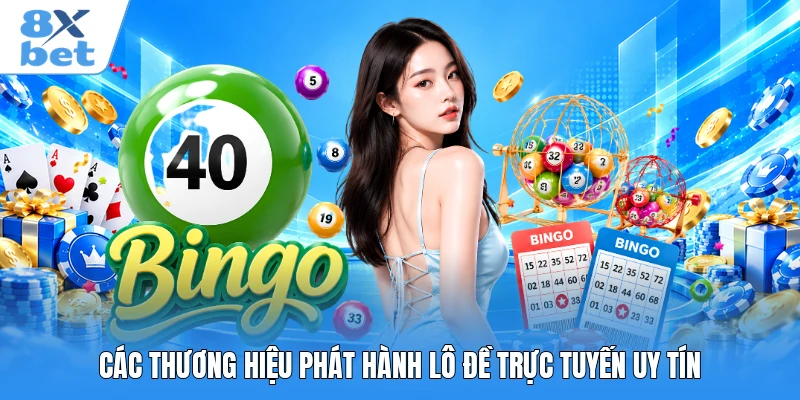 Các thương hiệu phát hành lô đề trực tuyến uy tín