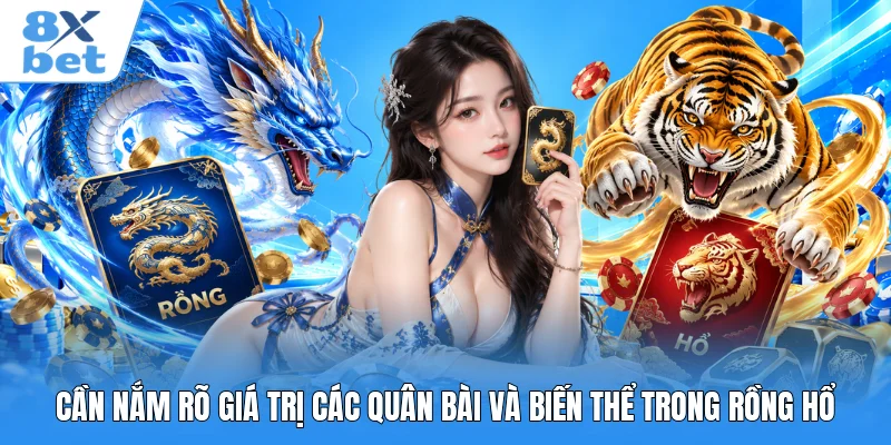 Cần nắm rõ giá trị các quân bài và biến thể trong Rồng Hổ Cần nắm rõ giá trị các quân bài và biến thể trong Rồng Hổ