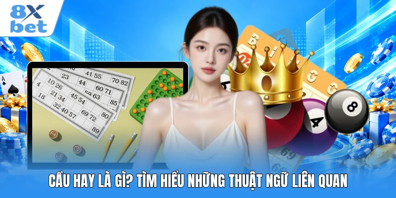 Cầu hay là gì? Tìm hiểu những thuật ngữ liên quan