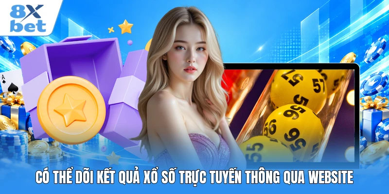 Có thể dõi kết quả xổ số trực tuyến thông qua website