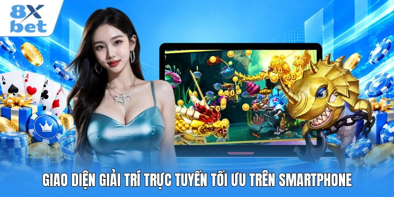 Giao diện giải trí trực tuyến tối ưu trên smartphone