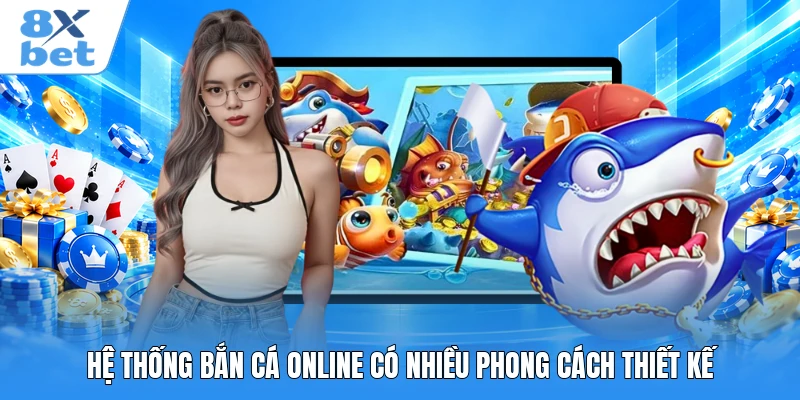 Hệ thống bắn cá online có nhiều phong cách thiết kế