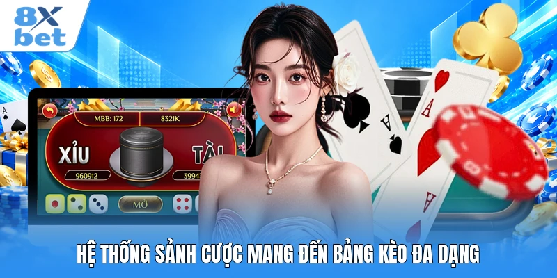 Hệ thống sảnh cược mang đến bảng kèo đa dạng