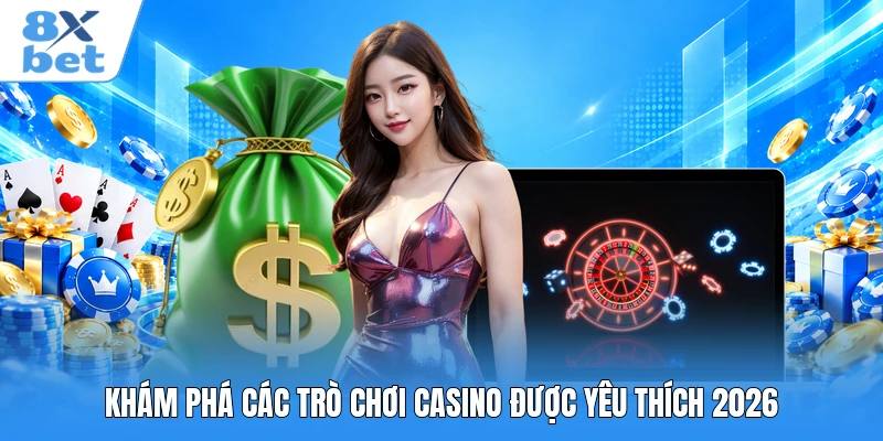 Khám phá các trò chơi casino được yêu thích 2026