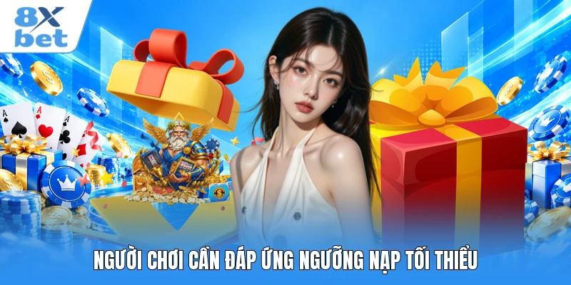 Người chơi cần đáp ứng ngưỡng nạp tối thiểu