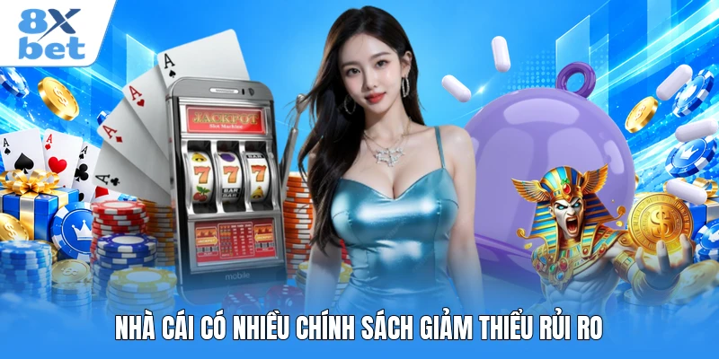 Nhà cái có nhiều chính sách giảm thiểu rủi ro