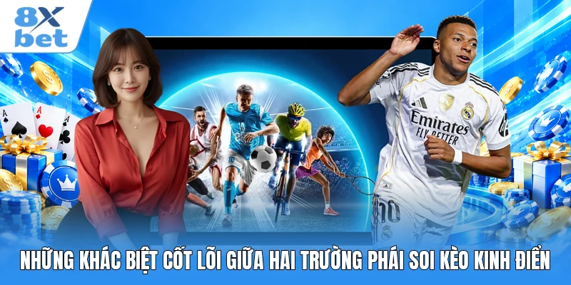 Những khác biệt cốt lõi giữa hai trường phái soi kèo kinh điển Những khác biệt cốt lõi giữa hai trường phái soi kèo kinh điển