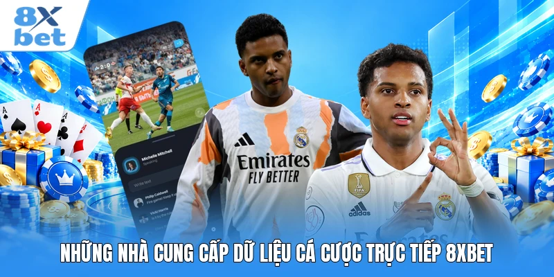 Những nhà cung cấp dữ liệu cá cược trực tiếp 8XBET Những nhà cung cấp dữ liệu cá cược trực tiếp 8XBET