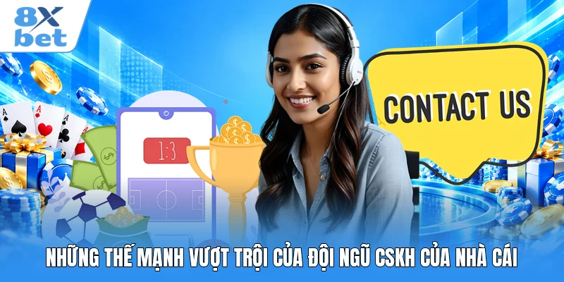Những thế mạnh vượt trội của đội ngũ CSKH của nhà cái
