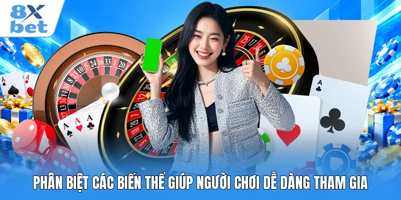 Phân biệt các biến thể giúp người chơi dễ dàng tham gia