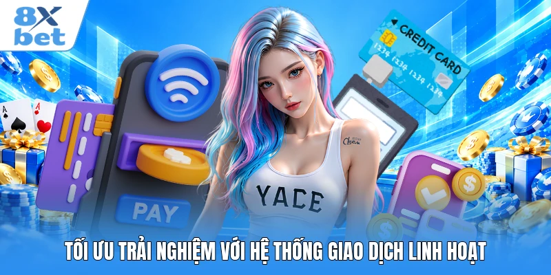 Tối ưu trải nghiệm với hệ thống giao dịch linh hoạt