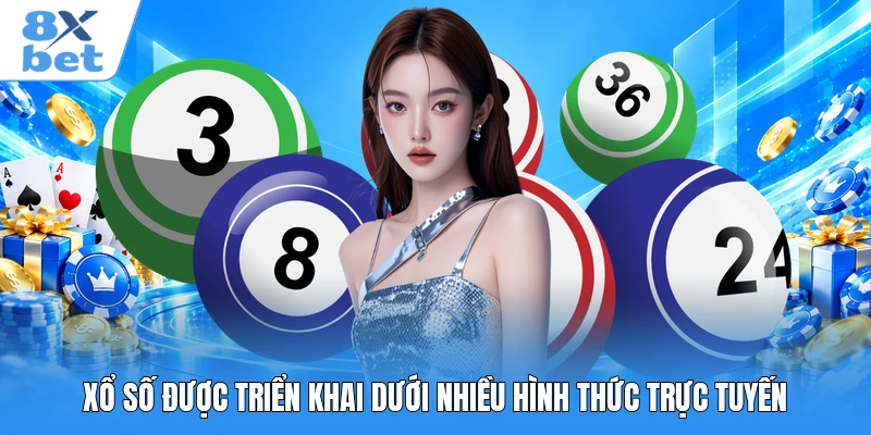 Xổ số được triển khai dưới nhiều hình thức trực tuyến