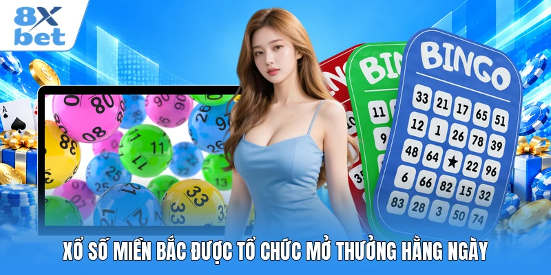 Xổ số miền Bắc được tổ chức mở thưởng hằng ngày