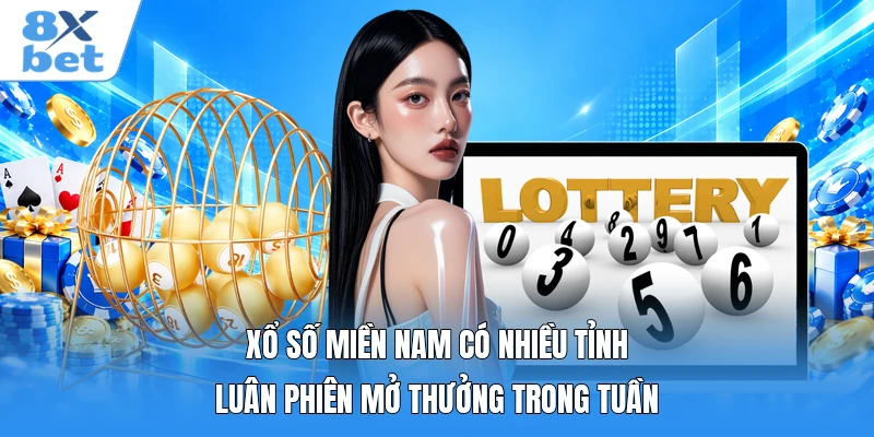 Xổ số miền Nam có nhiều tỉnh luân phiên mở thưởng trong tuần