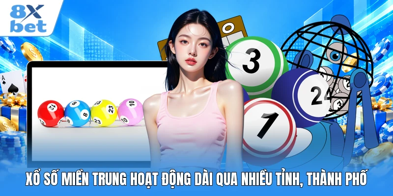 Xổ số miền Trung hoạt động dài qua nhiều tỉnh, thành phố